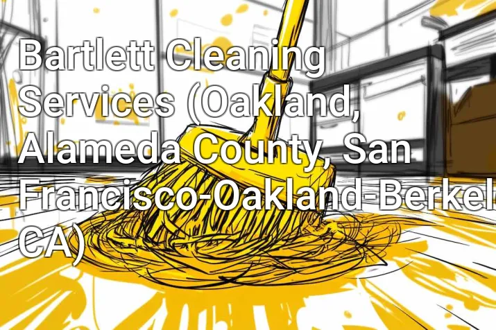 Bartlett Cleaning Services (Oakland, Alameda County, San Francisco-Oakland-Berkeley, CA)