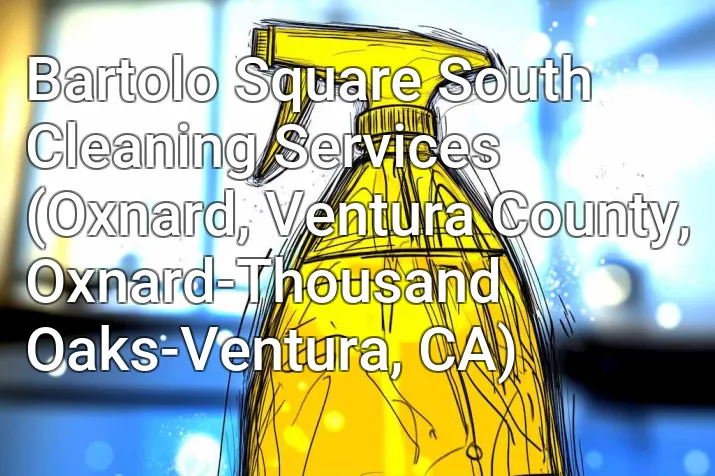 Bartolo Square South Cleaning Services (Oxnard, Ventura County, Oxnard-Thousand Oaks-Ventura, CA)
