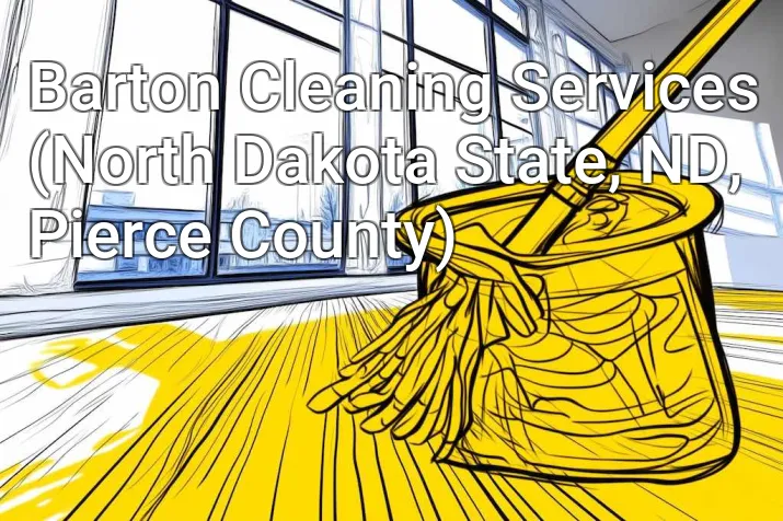 Barton Cleaning Services (North Dakota State, ND, Pierce County)