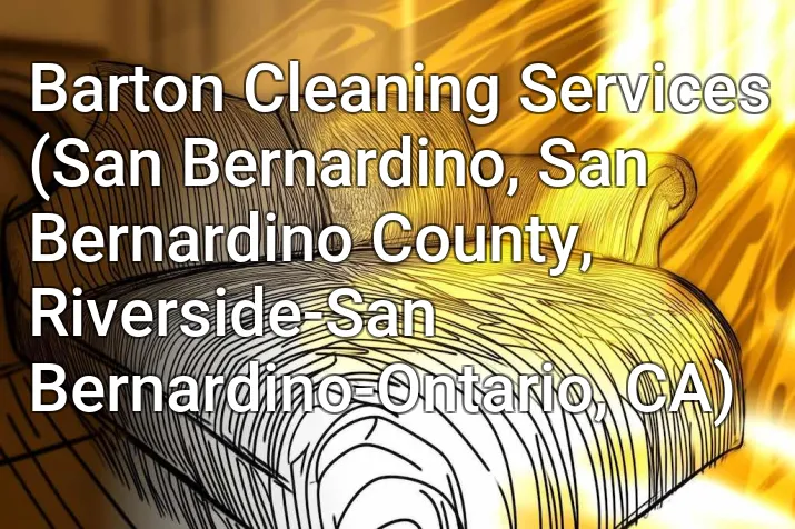 Barton Cleaning Services (San Bernardino, San Bernardino County, Riverside-San Bernardino-Ontario, CA)