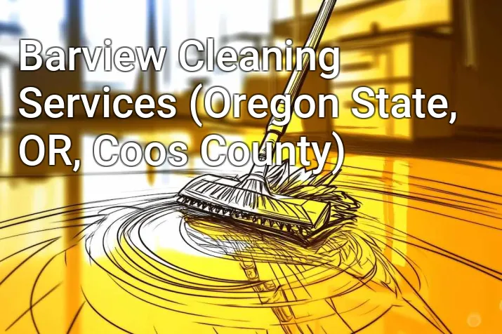 Barview Cleaning Services (Oregon State, OR, Coos County)
