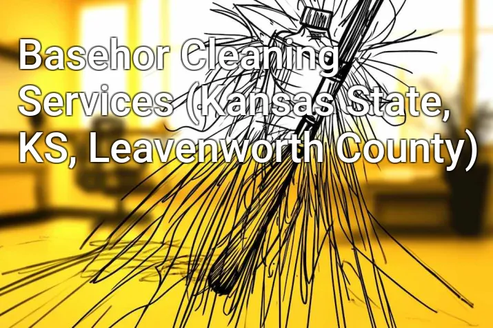 Basehor Cleaning Services (Kansas State, KS, Leavenworth County)