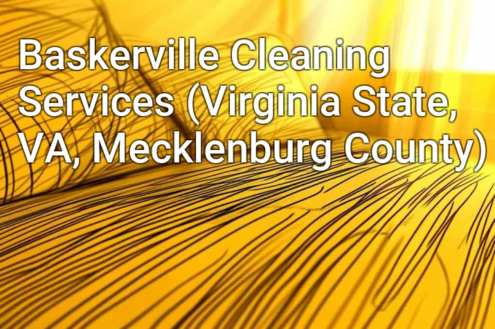 Baskerville Cleaning Services (Virginia State, VA, Mecklenburg County)
