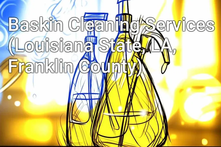 Baskin Cleaning Services (Louisiana State, LA, Franklin County)