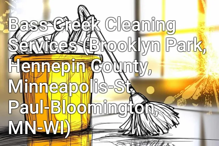 Bass Creek Cleaning Services (Brooklyn Park, Hennepin County, Minneapolis-St. Paul-Bloomington, MN-WI)