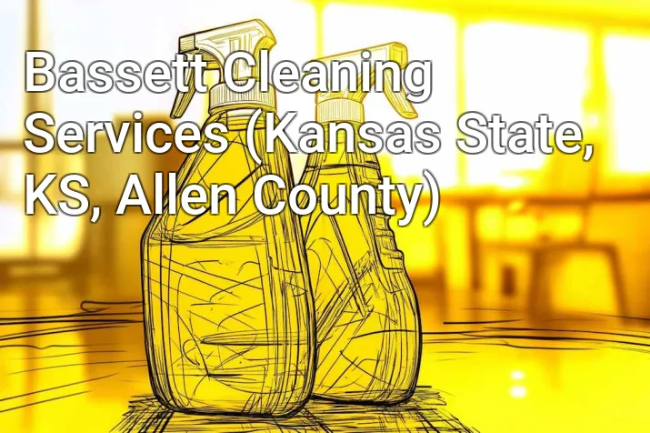 Bassett Cleaning Services (Kansas State, KS, Allen County)