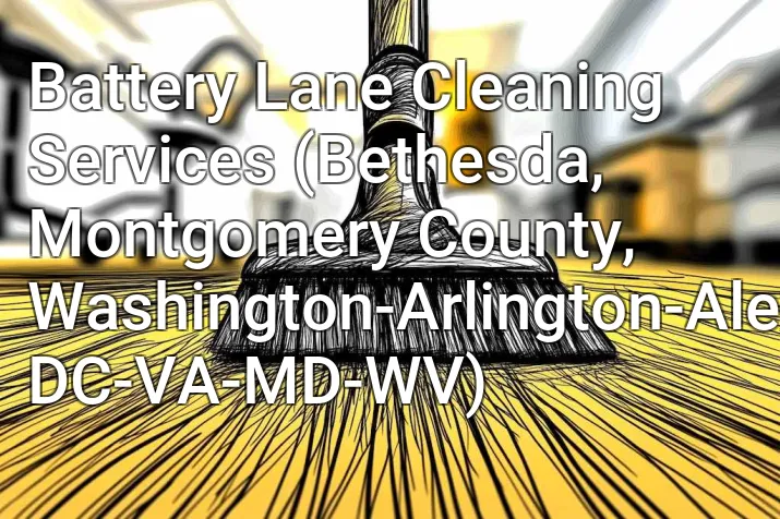 Battery Lane Cleaning Services (Bethesda, Montgomery County, Washington-Arlington-Alexandria, DC-VA-MD-WV)