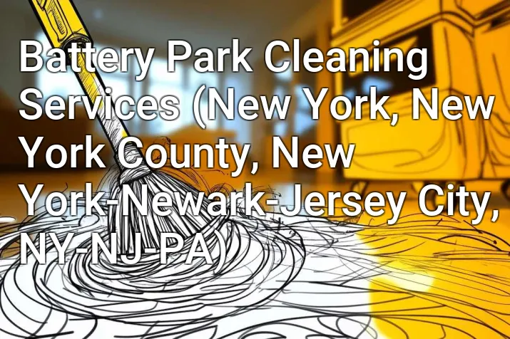 Battery Park Cleaning Services (New York, New York County, New York-Newark-Jersey City, NY-NJ-PA)