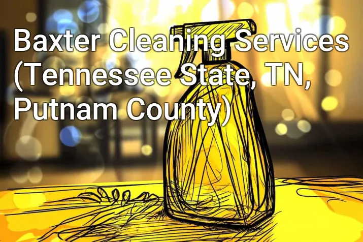 Baxter Cleaning Services (Tennessee State, TN, Putnam County)
