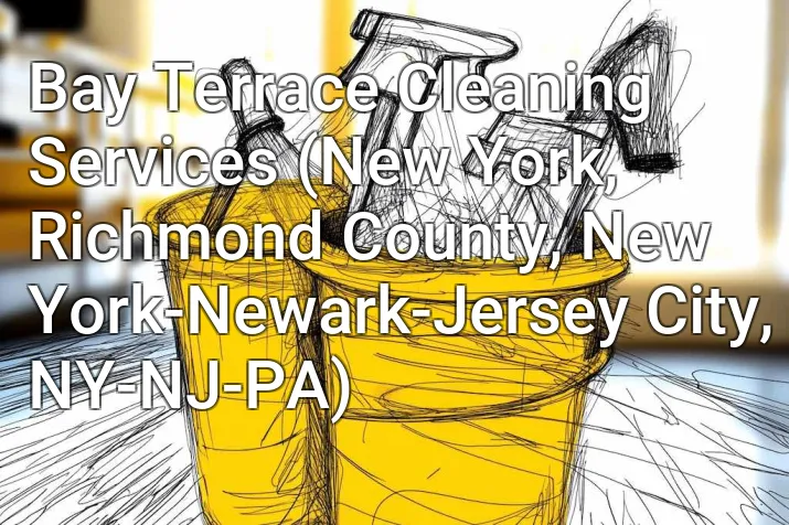 Bay Terrace Cleaning Services (New York, Richmond County, New York-Newark-Jersey City, NY-NJ-PA)
