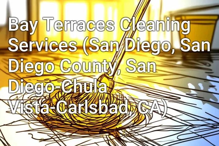 Bay Terraces Cleaning Services (San Diego, San Diego County, San Diego-Chula Vista-Carlsbad, CA)