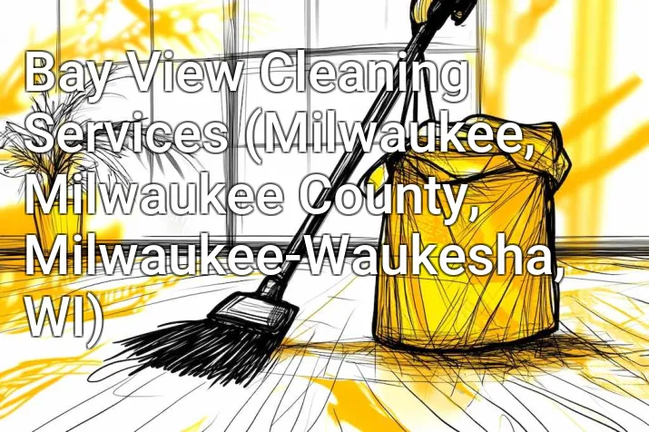 Bay View Cleaning Services (Milwaukee, Milwaukee County, Milwaukee-Waukesha, WI)