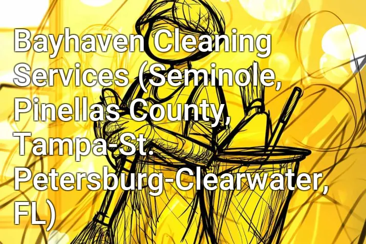 Bayhaven Cleaning Services (Seminole, Pinellas County, Tampa-St. Petersburg-Clearwater, FL)