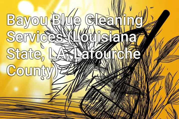Bayou Blue Cleaning Services (Louisiana State, LA, Lafourche County)