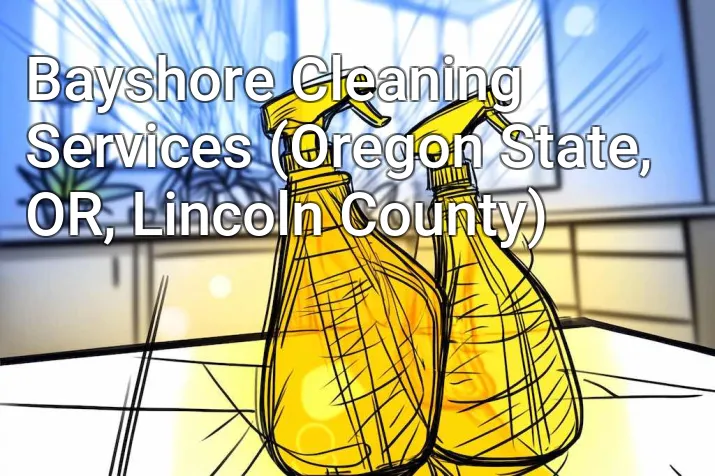 Bayshore Cleaning Services (Oregon State, OR, Lincoln County)