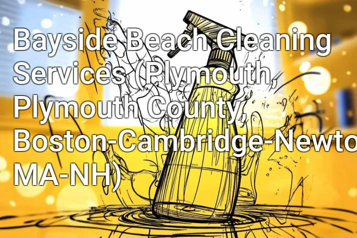 Bayside Beach Cleaning Services (Plymouth, Plymouth County, Boston-Cambridge-Newton, MA-NH)