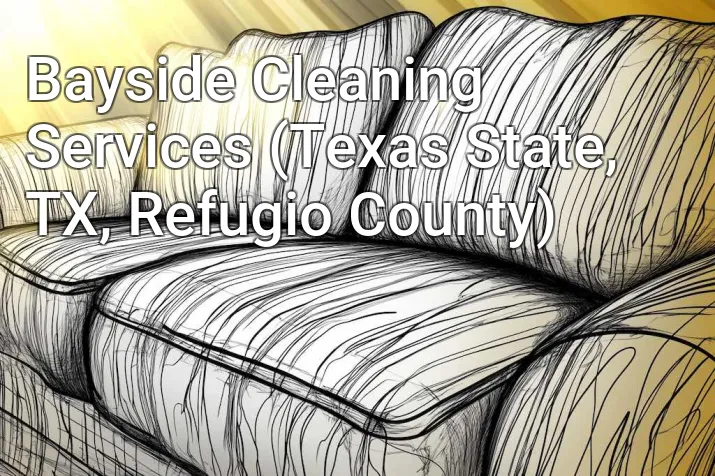 Bayside Cleaning Services (Texas State, TX, Refugio County)