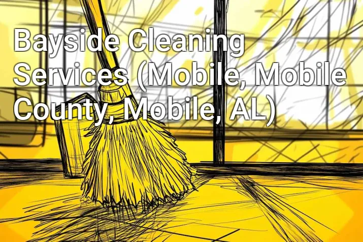 Bayside Cleaning Services (Mobile, Mobile County, Mobile, AL)