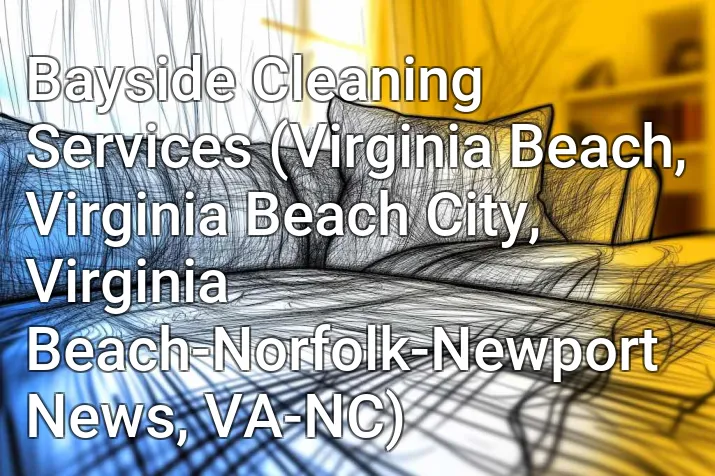 Bayside Cleaning Services (Virginia Beach, Virginia Beach City, Virginia Beach-Norfolk-Newport News, VA-NC)