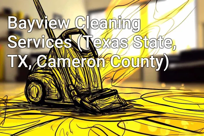 Bayview Cleaning Services (Texas State, TX, Cameron County)