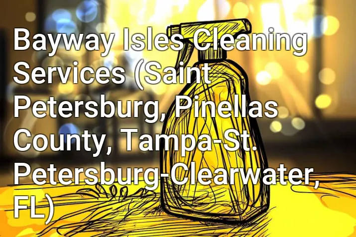 Bayway Isles Cleaning Services (Saint Petersburg, Pinellas County, Tampa-St. Petersburg-Clearwater, FL)