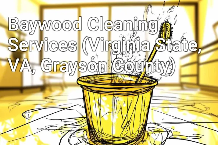 Baywood Cleaning Services (Virginia State, VA, Grayson County)