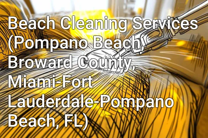 Beach Cleaning Services (Pompano Beach, Broward County, Miami-Fort Lauderdale-Pompano Beach, FL)