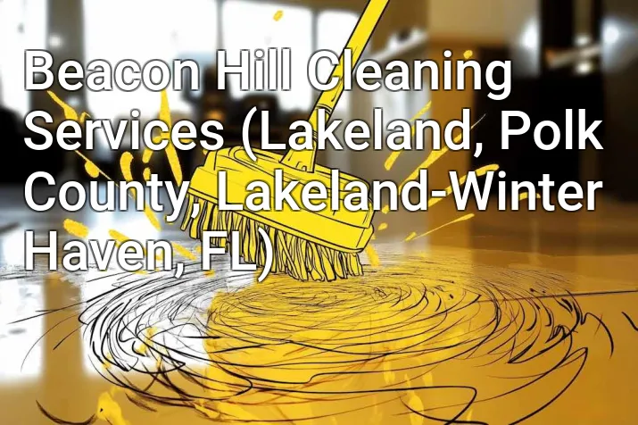 Beacon Hill Cleaning Services (Lakeland, Polk County, Lakeland-Winter Haven, FL)