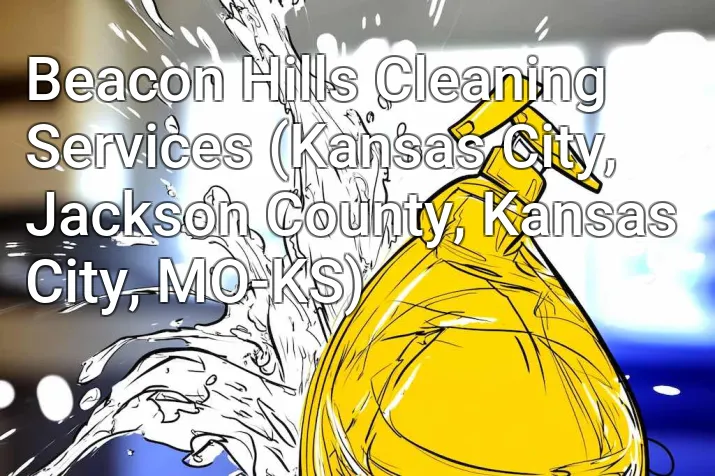 Beacon Hills Cleaning Services (Kansas City, Jackson County, Kansas City, MO-KS)