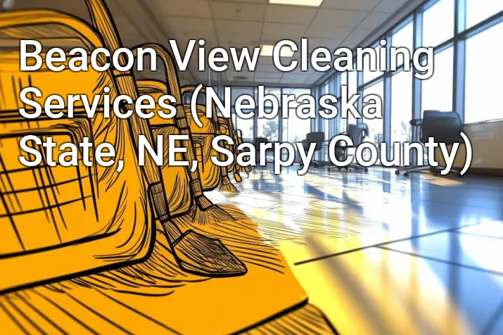 Beacon View Cleaning Services (Nebraska State, NE, Sarpy County)