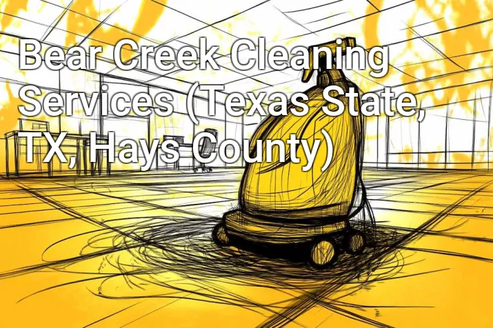 Bear Creek Cleaning Services (Texas State, TX, Hays County)