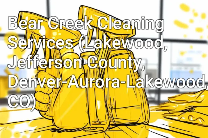 Bear Creek Cleaning Services (Lakewood, Jefferson County, Denver-Aurora-Lakewood, CO)
