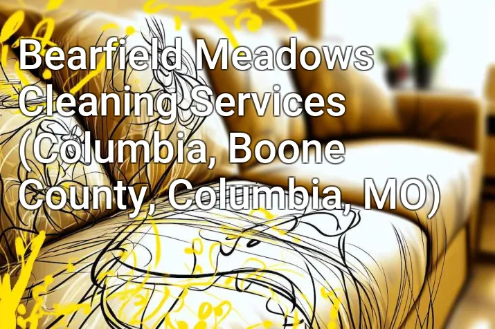 Bearfield Meadows Cleaning Services (Columbia, Boone County, Columbia, MO)