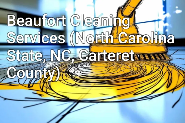 Beaufort Cleaning Services (North Carolina State, NC, Carteret County)