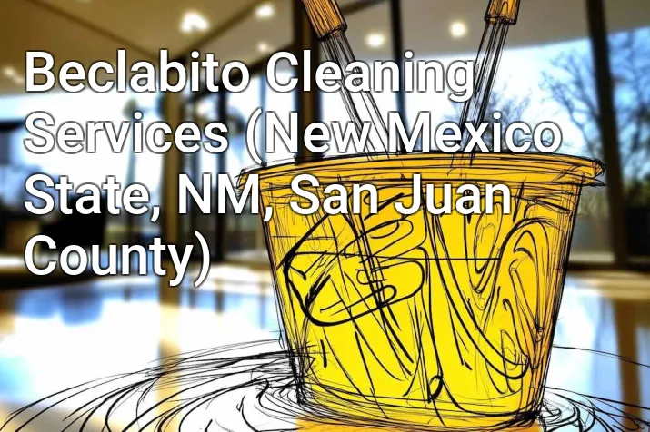 Beclabito Cleaning Services (New Mexico State, NM, San Juan County)
