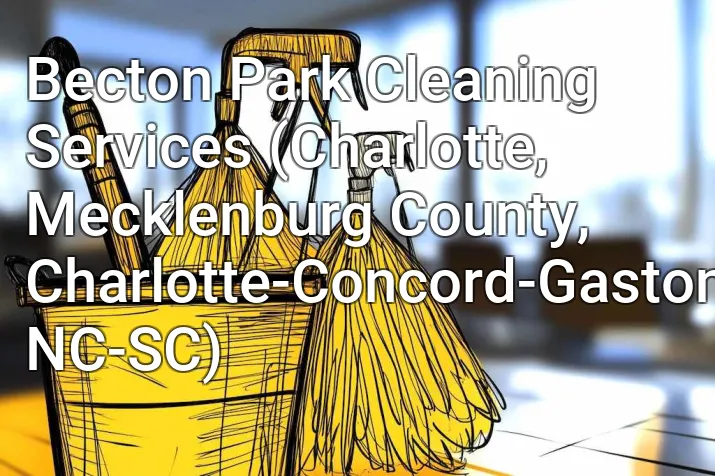 Becton Park Cleaning Services (Charlotte, Mecklenburg County, Charlotte-Concord-Gastonia, NC-SC)