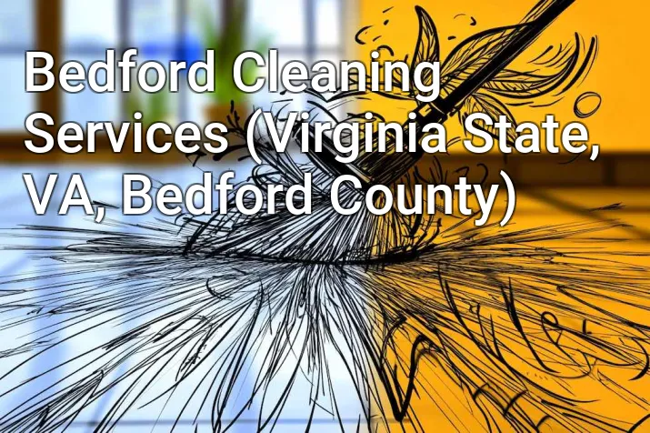 Bedford Cleaning Services (Virginia State, VA, Bedford County)
