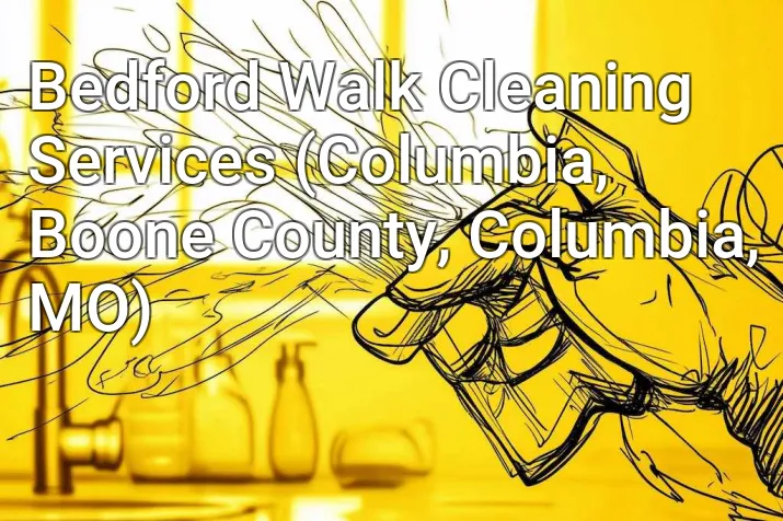 Bedford Walk Cleaning Services (Columbia, Boone County, Columbia, MO)