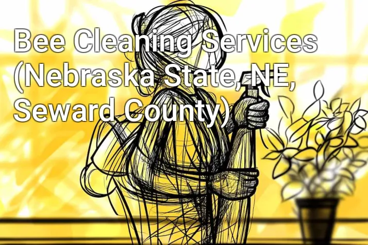 Bee Cleaning Services (Nebraska State, NE, Seward County)