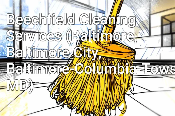 Beechfield Cleaning Services (Baltimore, Baltimore City, Baltimore-Columbia-Towson, MD)