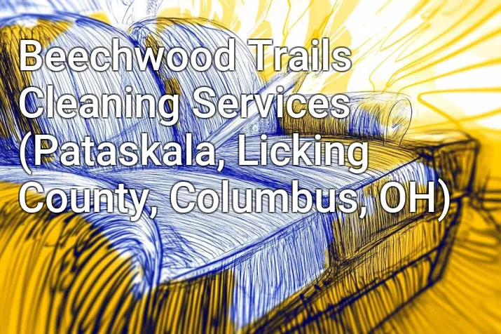 Beechwood Trails Cleaning Services (Pataskala, Licking County, Columbus, OH)