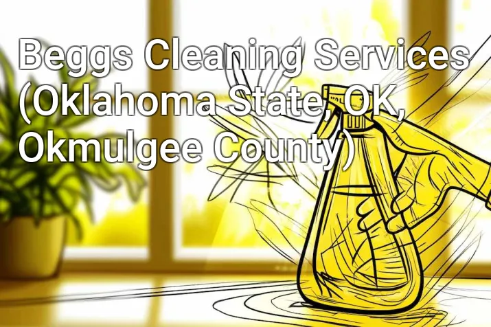 Beggs Cleaning Services (Oklahoma State, OK, Okmulgee County)
