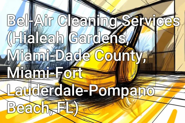 Bel-Air Cleaning Services (Hialeah Gardens, Miami-Dade County, Miami-Fort Lauderdale-Pompano Beach, FL)