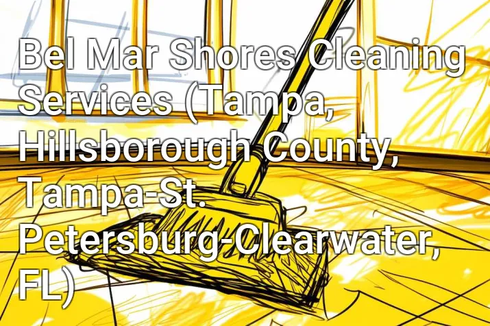 Bel Mar Shores Cleaning Services (Tampa, Hillsborough County, Tampa-St. Petersburg-Clearwater, FL)