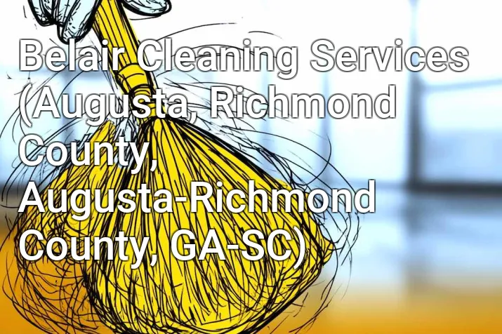 Belair Cleaning Services (Augusta, Richmond County, Augusta-Richmond County, GA-SC)