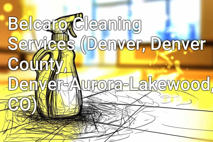Belcaro Cleaning Services (Denver, Denver County, Denver-Aurora-Lakewood, CO)