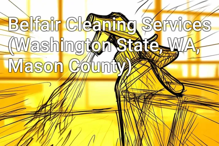Belfair Cleaning Services (Washington State, WA, Mason County)