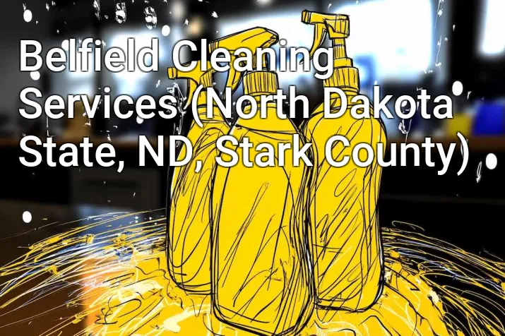 Belfield Cleaning Services (North Dakota State, ND, Stark County)