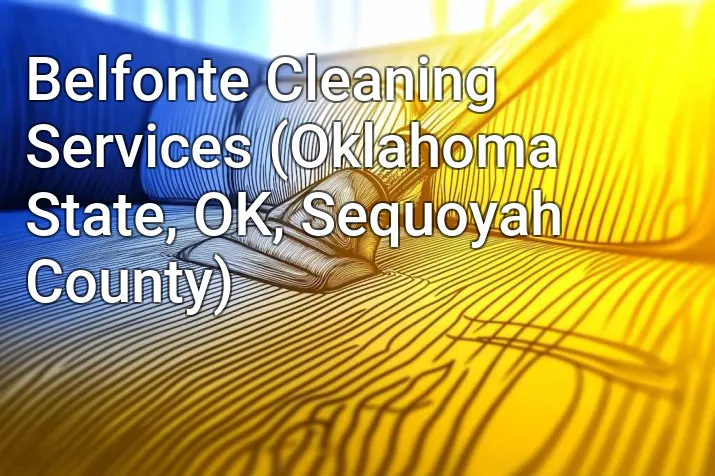 Belfonte Cleaning Services (Oklahoma State, OK, Sequoyah County)