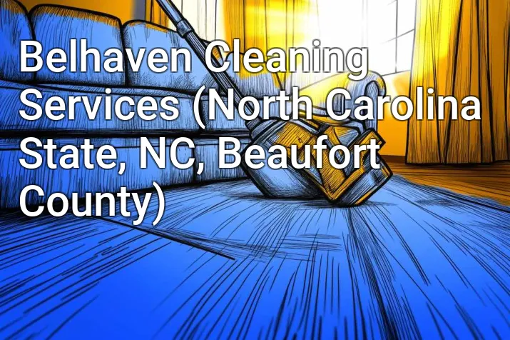 Belhaven Cleaning Services (North Carolina State, NC, Beaufort County)